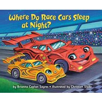 Where Do Race Cars Sleep at Night? (Where Do... Series)