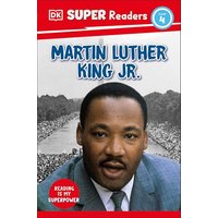 Martin Luther King Jr. (Reading Is my Superpower, DK Super Readers, Level 4)