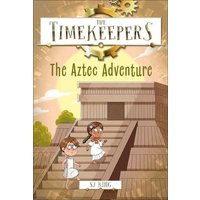 The Aztec Adventure (The Timekeepers, Bk. 8)