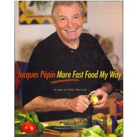 Jacques Pepin More Fast Food My Way
