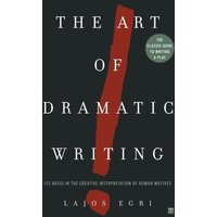 Art Of Dramatic Writing: Its Basis in the Creative Interpretation of Human Motives