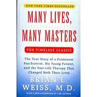 Many Lives, Many Masters: The True Story of a Prominent Psychiatrist, His Young Patient, and the Past-Life Therapy That Changed Both Their Lives