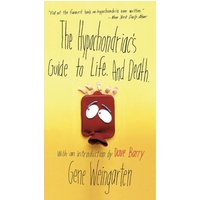 The Hypochondriac's Guide to Life. And Death.