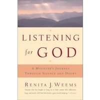 Listening For God: A Ministers Journey Through Silence And Doubt