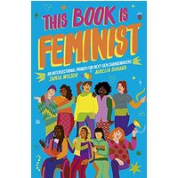 This Book Is Feminist: An Intersectional Primer for Next-Gen Changemakers (Empower the Future, Bk. 3)
