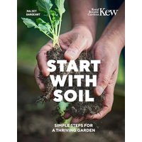 Start With Soil: Simple Steps for a Thriving Garden