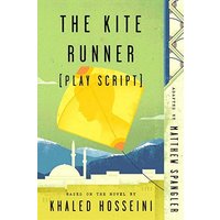 The Kite Runner (Play Script) Based on the novel by Khaled Hosseini