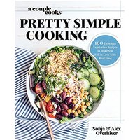 A Couple Cooks Pretty Simple Cooking 100 Delicious Vegetarian Recipes to Make You Fall in Love wit