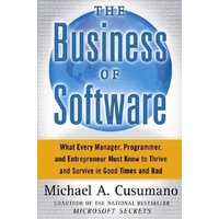 The Business of Software: What Every Manager, Programmer, and Entrepreneur Must Know to Thrive and Survive In Good Times and Bad