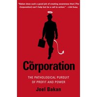 The Corporation: The Pathological Pursuit of Profit and Power