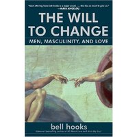 The Will to Change Men, Masculinity, and Love
