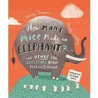 How Many Mice Make an Elephant?: And Other Big Questions About Size and Distance