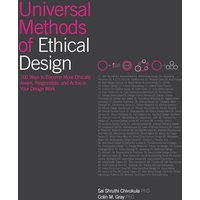 Universal Methods of Ethical Design: 100 Ways to Become More Ethically Aware, Responsible, and Active in Your Design Work