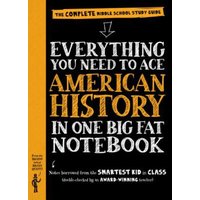 Everything You Need to Ace American History in One Big Fat Notebook: The Complete Middle School Study Guide (Big Fat Notebooks)