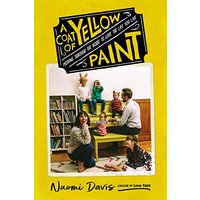 A Coat of Yellow Paint: Moving Through the Noise to Love the Life You Live