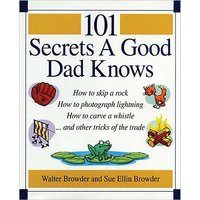 101 Secrets a Good Dad Knows