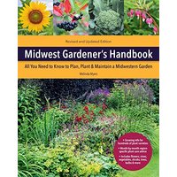 Midwest Gardener's Handbook: All You Need to Know to Plan, Plant & Maintain a Midwest Garden (Revised & Updated)