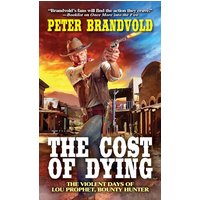 The Cost of Dying (Lou Prophet, Bounty Hunter, Bk. 3)