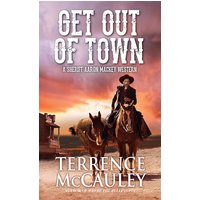 Get Out of Town (A Sheriff Aaron Mackey Western, Bk. 3)