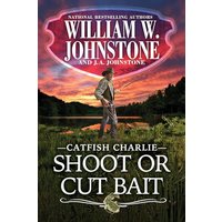 Shoot or Cut Bait (Catfish Charlie Western, Bk. 2)
