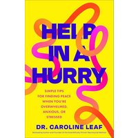 Help In A Hurry: Simple Tips for Finding Peace When You're Overwhelmed, Anxious, or Stressed