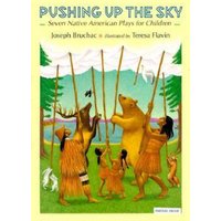Pushing Up The Sky: Seven Native American Plays For Children