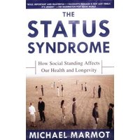 The Status Syndrome: How Social Standing Affects Our Health and Longevity