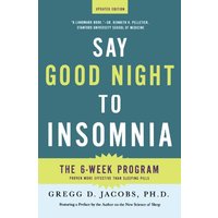 Say Good Night to Insomnia: The 6 Week Program Proven More Effective Than Sleeping Pills (Updated Edition)