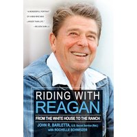 Riding With Reagan: From the White House to the Ranch