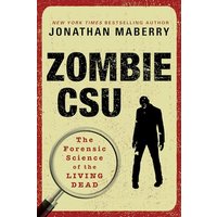 Zombie CSU: The Forensic Science of the Living Dead