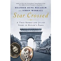 Star Crossed: A True WWII Romeo and Juliet Love Story in Hitler's Paris