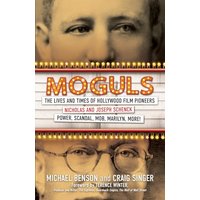 Moguls: The Lives and Times of Hollywood Film Pioneers Nicholas and Joseph Schenck