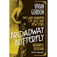 Broadway Butterfly: Vivian Gordon: The Lady Gangster of Jazz Age New York