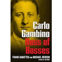 Carlo Gambino: Boss of Bosses
