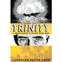 Trinity: A Graphic History of the First Atomic Bomb