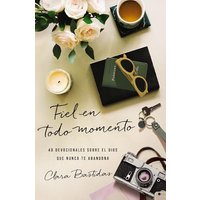 Fiel en todo momento: 40 devocionales sobre el Dios que nunca te abandona (Always Faithful: 40 Devotionals on the God Who Will Never Forsake You