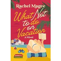 What Not to Do on Vacation: A Novel