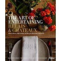 The Art of Entertaining Relais & Chteaux: Menus, Flowers, Table Settings, and More for Memorable Celebrations
