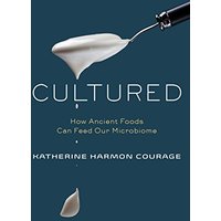 Cultured: How Ancient Foods Can Feed Our Microbiome