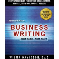 Business Writing What Works, What Won't