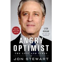 Angry Optimist The Life and Times of Jon Stewart