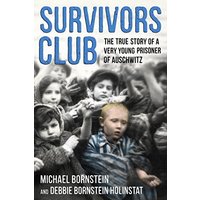 Survivors Club: The True Story of a Very Young Prisoner of Auschwitz