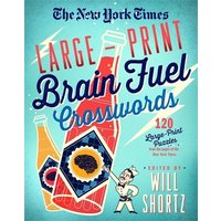 The New York Times Large-Print Brain Fuel Crosswords: 120 Large-Print Puzzles From the Pages of The New York Times