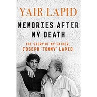 Memories After My Death: The Story of My Father, Joseph "Tommy" Lapid