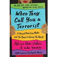 When They Call You a Terrorist: A Story of Black Lives Matter and the Power to Change the World
