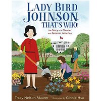 Lady Bird Johnson, That's Who! The Story of a Cleaner and Greener America