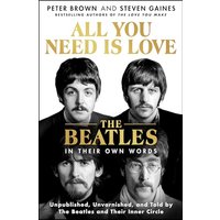 All You Need Is Love: The Beatles in Their Own Words