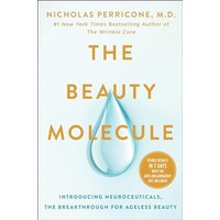 The Beauty Molecule: Introducing Neuroceuticals, the Breakthrough for Ageless Beauty