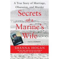 Secrets of a Marine's Wife: A True Story of Marriage, Obsession, and Murder
