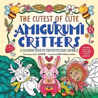 The Cutest of Cute Amigurumi Critters: A Coloring Book of Crocheted Baby Animals